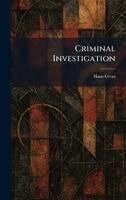 Hans Gross - Criminal Investigation, Inbunden