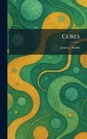 James J Walsh - Cures, Inbunden
