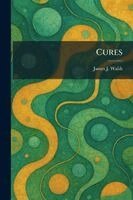James J Walsh - Cures, Häftad