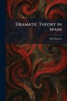 H J Chaytor - Dramatic Theory in Spain, Häftad