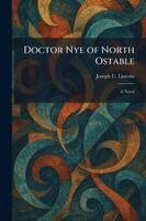 Joseph C Lincoln - Doctor Nye of North Ostable, Häftad