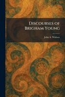 John a Widtsoe - Discourses of Brigham Young, Häftad