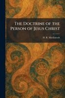 H R Mackintosh - Doctrine of the Person of Jesus Christ, Häftad