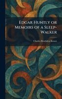 Charles Brockden Brown - Edgar Huntly or Memoirs of a Sleep-Walker, Inbunden