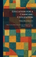 William Heard Kilpatrick - Education for a Changing Civilization, Inbunden