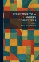 William Heard Kilpatrick - Education for a Changing Civilization, Inbunden
