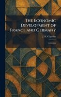 J H Clapham - Economic Development of France and Germany, Inbunden