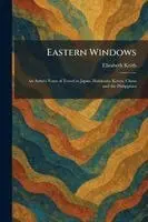 Elizabeth Keith - Eastern Windows, Häftad. Tillgänglighet: Lägg i varukorg