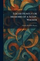 Charles Brockden Brown - Edgar Huntly or Memoirs of a Sleep-Walker, Häftad