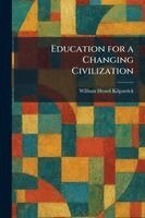 William Heard Kilpatrick - Education for a Changing Civilization, Häftad