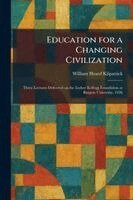 William Heard Kilpatrick - Education for a Changing Civilization, Häftad