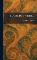 Ricardo Rojas - Cristo Invisible, Inbunden