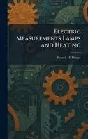Francis H Doane - Electric Measurements Lamps and Heating, Inbunden. Tillgänglighet: Lägg i varukorg