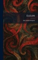 Ricardo Rojas - Elelin, Inbunden