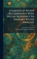Samuel Cate Prescott, Charles-Edward Amory Winslow - Elements of Water Bacteriology With Special Reference to Sanitary Water Analysis, Inbunden