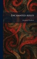 Alexander Woollcott - Enchanted Aisles, Inbunden