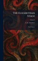 E K Chambers - Elizabethan Stage, Inbunden