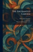 Henry James Forman, A D Rahn, Little Brown & Company - Enchanted Garden, Inbunden