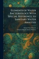 Samuel Cate Prescott, Charles-Edward Amory Winslow - Elements of Water Bacteriology With Special Reference to Sanitary Water Analysis, Häftad