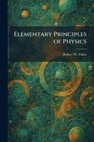Robert W Fuller - Elementary Principles of Physics, Häftad