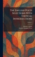 Matthew Arnold, Thomas Humphry Ward - English Poets Selections With Critical Introductions, Inbunden