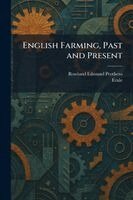 Rowland Edmund Prothero - English Farming, Past and Present, Häftad
