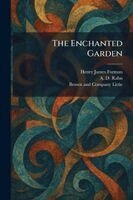 Henry James Forman, A D Rahn, Little Brown & Company - Enchanted Garden, Häftad