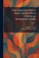 Matthew Arnold, Thomas Humphry Ward - English Poets Selections With Critical Introductions, Häftad