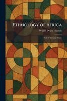 Wilfrid Dyson Hambly - Ethnology of Africa, Häftad