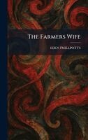 Eden Phillpotts - Farmers Wife, Inbunden