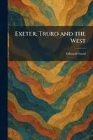 Edward Foord - Exeter, Truro and the West, Häftad. Tillgänglighet: Lägg i varukorg