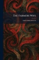 Eden Phillpotts - Farmers Wife, Häftad