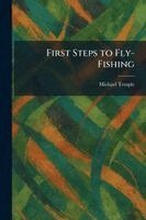 Michael Temple - First Steps to Fly-Fishing, Häftad
