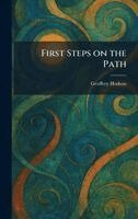 Geoffrey Hodson - First Steps on the Path, Inbunden
