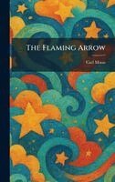 Carl Moon - Flaming Arrow, Inbunden