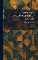 Harold G Moulton - Financial Organization of Society, Inbunden