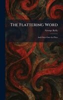 George Kelly - Flattering Word, Inbunden