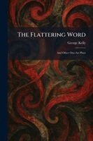 George Kelly - Flattering Word, Häftad