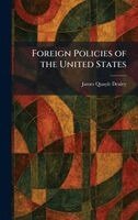 James Quayle Dealey - Foreign Policies of the United States, Inbunden