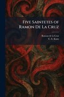 Ramon De La Cruz, C E Kany - Five Saintetes of Ramon De La Cruz, Häftad