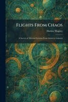 Harlow Shapley - Flights From Chaos, Häftad