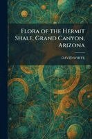 David White - Flora of the Hermit Shale, Grand Canyon, Arizona, Häftad