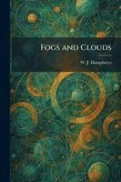 W J Humphreys - Fogs and Clouds, Häftad