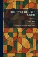 J Frank Dobie - Follow De Drinkin' Gou'd, Häftad