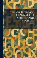 J E (Jean Edmond) Mansion - French Reference Grammar for Schools and Colleges, Inbunden