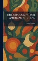 Therese Bonney - French Cooking for American Kitchens, Inbunden