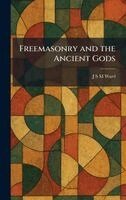J S M Ward - Freemasonry and the Ancient Gods, Inbunden