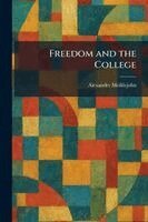 Alexander Meiklejohn - Freedom and the College, Häftad