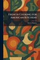 Therese Bonney - French Cooking for American Kitchens, Häftad