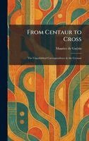 Maurice de Guã(c)Rin - From Centaur to Cross, Inbunden